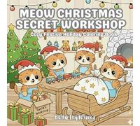 Meow Christmas Secret Workshop: Cozy Festive Holiday Coloring Book with 40 Adorable Santa's Best Toy Maker for Holiday Relaxation