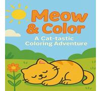 Meow & Color : A Cat-tastic Coloring Adventure