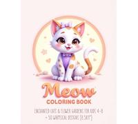 Meow Coloring Book: Enchanted Cats & Flower Gardens for Kids 4-8 + 50 Whimsical Designs (8.5x11"): Butterflies, Blooms & Playful Kittens - Relaxing Coloring Fun for Toddlers & Young Artists