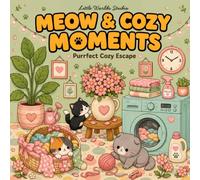 Meow & Cozy Moments: A Cozy Coloring Book for Adults & Teens Featuring Cats in Cozy Everyday Moments (Coloring Cozy World)