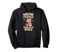 Meow I'm Back From Outta Space Cat Pullover Hoodie