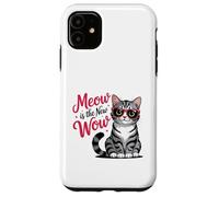Meow Is the New Wow Cat Lovers Case for iPhone 11