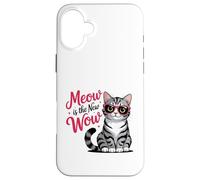 Meow Is the New Wow Cat Lovers Case for iPhone 16 Plus