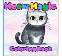 Meow Magic Coloring Book: Cute Cat Coloring Book for Kids