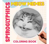 Meow Memes Spiroglyphics Coloring Book: Funny Cats Images Shown By 40 Spiral Coloring Pages Inside | Gag Gift Ideas For Family And Friends To Have Fun