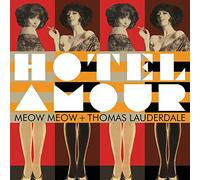 Meow Meow & Thomas Lauderdale - Hotel Amour [VINYL]