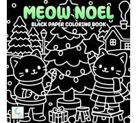 Meow Noel Black Paper Coloring Book: Adorable Kittens in Santa Hats, Stockings, and Festive Holiday Scenes