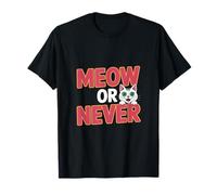 Meow or Never T-Shirt