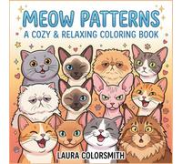 Meow Patterns - A Cozy & Relaxing Coloring Book: Cozy Cat Pattern Coloring Book for Adults & Teens - Cute, Easy & Relaxing Designs
