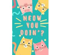 Meow You Doing Funny Lined Cat Journal for Kids, Tweens, Teens and Adults, 6"x9", 100+ pages: Includes "SURPRISE" Doodling, Drawing and Coloring Pages, Calendar and Feline Tracker