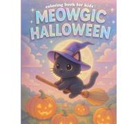 MEOWGIC HALLOWEEN Coloring Book: Fun Halloween Cat Coloring Designs for Kids Ages 4-8