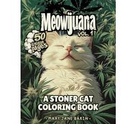 Meowijuana: Funny & Psychedelic Stoner Cat Coloring Pages for Adults: A Relaxing & Chill 420 Coloring Book Featuring Trippy, High Kittens (Meowijuana: Coloring Books of Stoned Cats)