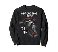 Meowing Time Is Over It's Time To Roar - Roaring Lion Sweatshirt
