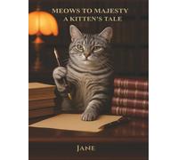 Meows to Majesty: A Kitten’s Tale