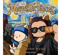 Meowsterpieces: A Fun Cat Coloring Book Inspired by Famous Masterpieces, Classic Paintings and Iconic Artworks for Adults, Teens and Art Lovers