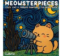 Meowsterpieces: Cute and Comfy Square Whimsical Art Therapy Coloring Book of Famous Paintings for Adults and Teens - Cozy Cat Moments in Bold and Easy ... Relief (Hygge Moments Easy Art Therapy)