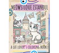 MeowStique Istanbul: A Cat Lover's Coloring Book: Bring the magic of Istanbul’s cats to life - one coloring page at a time!