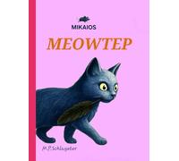 Meowtep: Neun Leben und unzählige Abenteuer