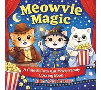 Meowvie Magic: A Cute & Cozy Cat Movie Parody Coloring Book (Critter Classics: Iconic Movie Moments Reimagined with Cute Animals)