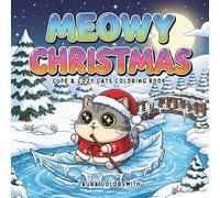 Meowy Christmas - Cute & Cozy Cats Coloring Book: Kawaii Christmas Cats Coloring Fun | A Cozy Holiday Activity for Kids and Cat Lovers (Coloring Book for Christmas)