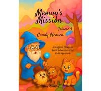 Meowy’s Mission-Candy Heaven Volume 4: A Magical Chapter Book Adventure for Kids Ages 4-8 (Meowy’s Magic Adventure Series)