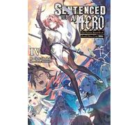 MEPHISTO - Sentenced to Be a Hero, Vol. 4 (light novel): Volume 4 (SENTENCED TO BE A HERO LIGHT NOVEL SC)