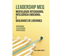 MEQ de Liderança integrando Mentalidade, Inteligência Emocional e Qualidades de Liderança: Excelência profissional inspiradora