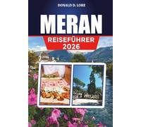 MERAN REISEFÜHRER 2026: Die besten Aktivitäten, Top-Attraktionen und ultimative Reiserouten