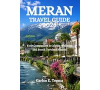 MERAN TRAVEL GUIDE 2026: Your Companion to Alpine Wellness and South Tyrolean Charm
