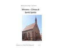 Merano - Chiesa di Santo Spirito (I Quaderni di "Amici Arte Ambiente")