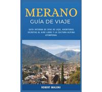 Merano Guía De Viaje 2026: Guía interna de spas de lujo, aventuras secretas al aire libre y la cultura alpina atemporal