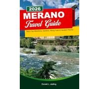 MERANO TRAVEL GUIDE 2026: Italy’s Top Attractions, Gardens, Hiking Trails & Vacation Planner