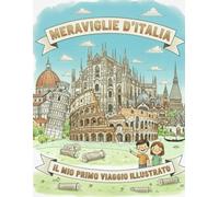Meraviglie d’Italia: Il mio primo viaggio illustrato