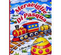 Meraviglie Di Pasqua Libro da colorare: Magiche scene primaverili con coniglietti, uova di Pasqua, fiori e giardini fantastici | Pagine da colorare rilassanti per adulti e ragazzi