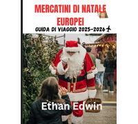 MERCATINI DI NATALE EUROPEI GUIDA DI VIAGGIO 2025-2026: Quando viaggiare, cosa godersi e come riposarsi lungo il cammino