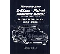 Mercedes-Benz E-Class - Petrol Workshop Manual W124 & W210 Series 1993-2000 Owners Edition: Owners Manual: Easy-to-follow Instructions Covering Service and Repair of 111 and 104 Petrol Engine