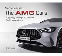 Mercedes-Benz: the Amg Cars : A Journey Through 30 Years of Performance Icons