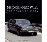 Mercedes-Benz W123 : The Complete Story
