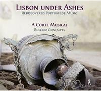 Mercedes Hernandez; David Sagastume; Alice Borciani; Daniel Issa; A Corte Musical; Rogerio Goncalves - Lisbon under Ashes - Rediscovered Portuguese Music
