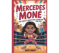 Mercedes Moné: The fearless wrestling champion for kids