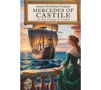 Mercedes of Castile; or, The Voyage to Cathay: The Romantic Journey to the New World (Annotated)