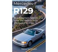 Mercedes R129: Buy, Maintain, Repair, and Love the 1989 to 2001 Mercedes SL Class
