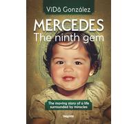 Mercedes, The ninth gem: The moving story of a life surrounded by miracles