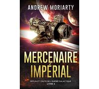 Mercenaire Impérial: Déclin et Chute de l'Empire Galactique Livre 3