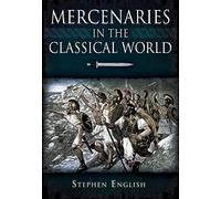 Mercenaries in the Classical World: To the Death of Alexander