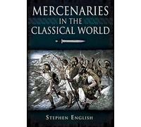 Mercenaries in the Classical World: To the Death of Alexander