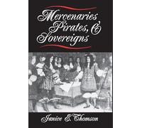 Mercenaries, Pirates, and Sovereigns: State-Building and Extraterritorial Violence in Early Modern Europe: 63 (Princeton Studies in International History and Politics)