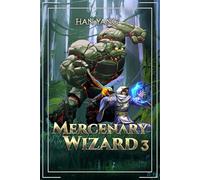 Mercenary Wizard 3: A Progression Fantasy Saga (Magic For Hire)