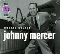 Mercer, Johnny - Mosaic Select: Johnny Mercer