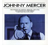 Mercer Johnny - The Poetry of Johnny Mercer: Too Marvellous for Words